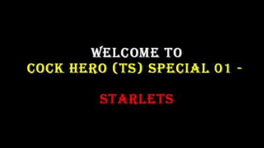 Cock Hero TS Special 01 - Starlets