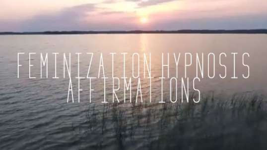 Feminization Hypnosis Affirmations